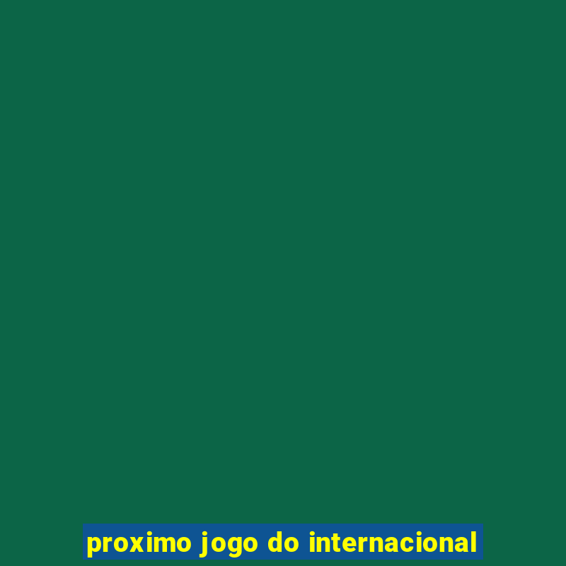 proximo jogo do internacional